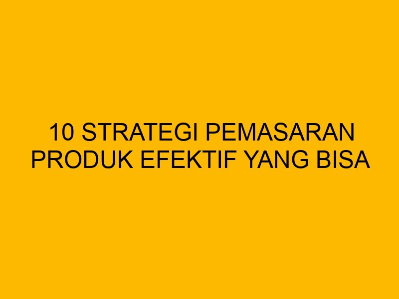 Strategi Pemasaran Untuk Marketplace Yang Efektif