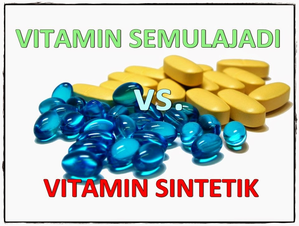 Perbezaan Antara Semulajadi Atau Sintetik - Vitamin Saya