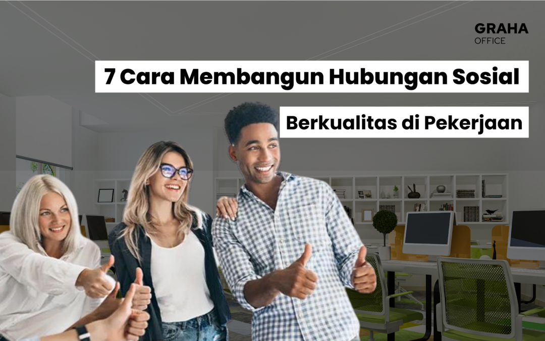 Cara Membangun Hubungan Sosial Yang Lebih Baik