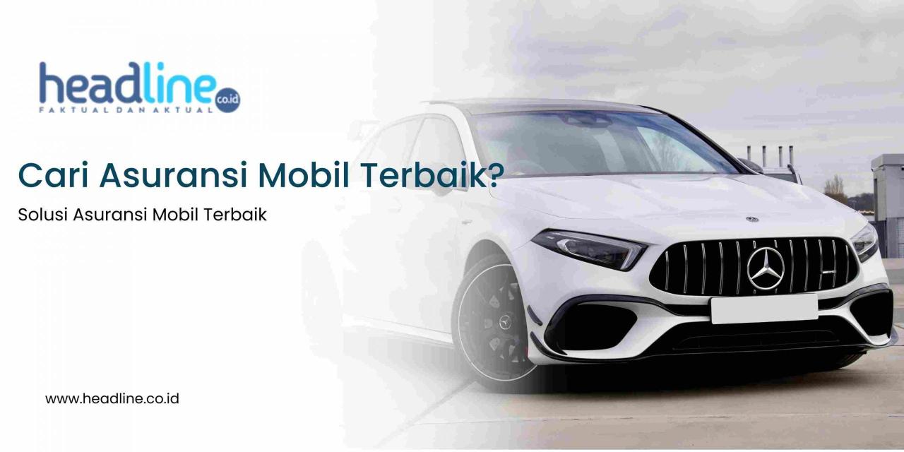 Bagaimana Cara Memilih Asuransi Mobil Terbaik Secara Efektif