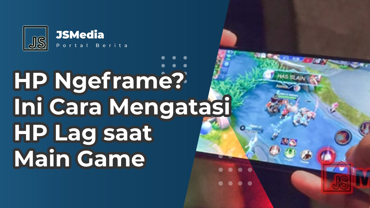 Cara Mengatasi Lag Saat Bermain Game Mobile Dengan Mudah