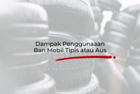 Apa Saja Penyebab Ban Mobil Cepat Aus dan Solusinya