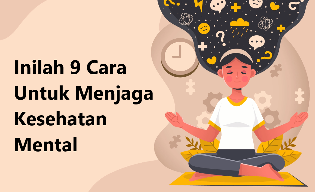 Tips Merawat Kesehatan Mental Di Tengah Kesibukan Sehari-Hari