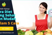 Diet Sehat Untuk Menurunkan Berat Badan Efektif dan Aman